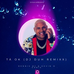 Dennis Dj & Kevin O Chris - Tá Ok (Dj Duh REMIXX)