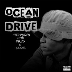 Ocean Drive / The Party ( With. Pryd & Skunk )