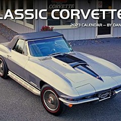 [Access] [PDF EBOOK EPUB KINDLE] Classic Corvettes 2023 Calendar by  Dan Lyons &  Dan Lyons 📁