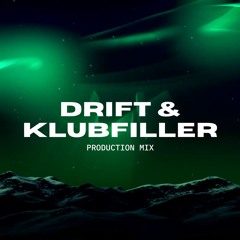 DRIFT & KLUBFILLER - PRODUCTION MIX (TRACKLISTED)