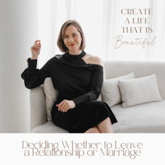 CLB 281: Deciding Whether to Leave a Relationship or Marriage in 2025
