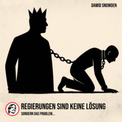 Regierungen sind keine Lösung, sondern das Problem - Dawid Snowden