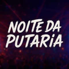 NOITE DA PUTARIA - LUMIÈRE PROD. VN BRADOCK