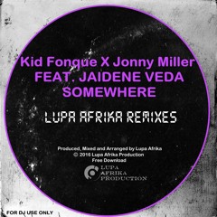 Kid Fonque X Jonny Miller Feat Jaidene Veda - Somewhere (Lupa Afrika Extended Dub Edition)
