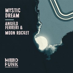Angelo Ferreri & Moon Rocket - MYSTIC DREAM // MFR361
