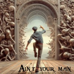 Ain´t Your Man