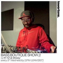 BURROWS140 , R - YZ & MOSSY - LOWERTONE - BASS BOUTIQUE SHOW