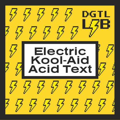Electric Kool-Aid Acid Text - DGTL LIB 2020