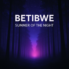 Betibwe - Summer Of The Night (Original Mix)
