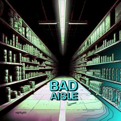 Bad Aisle