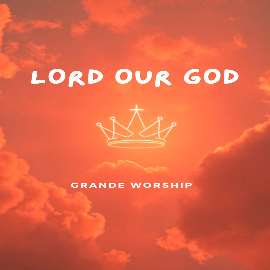 Stream Lord Our God by Grande Worship | Listen online for free on ...