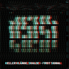 Keller Klänge, SKALDE - First Signal