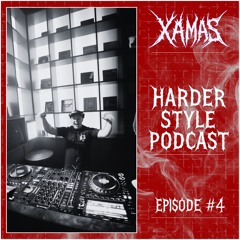 HARDER STYLES PODCAST • XÄMAS • EPISODE #4 ULTIMATE