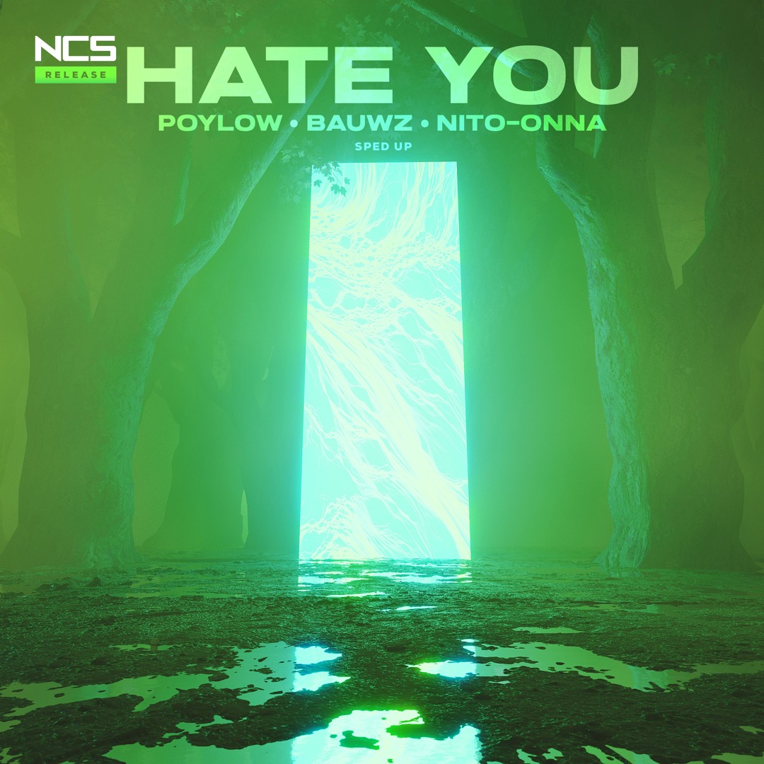 Stream Poylow & BAUWZ - Hate You (ft. Nito-Onna) (Sped Up) by NCS