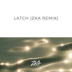 Disclosure - Latch (ZKA Remix)