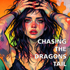 Chasing The Dragon's Tail