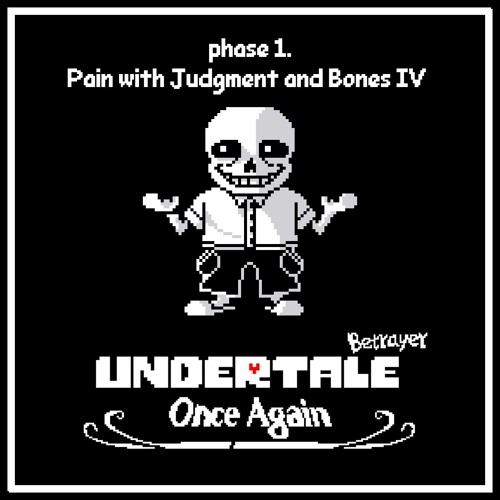 003 - Pain with Judgment and Bones IV (Phase 1 ALT)