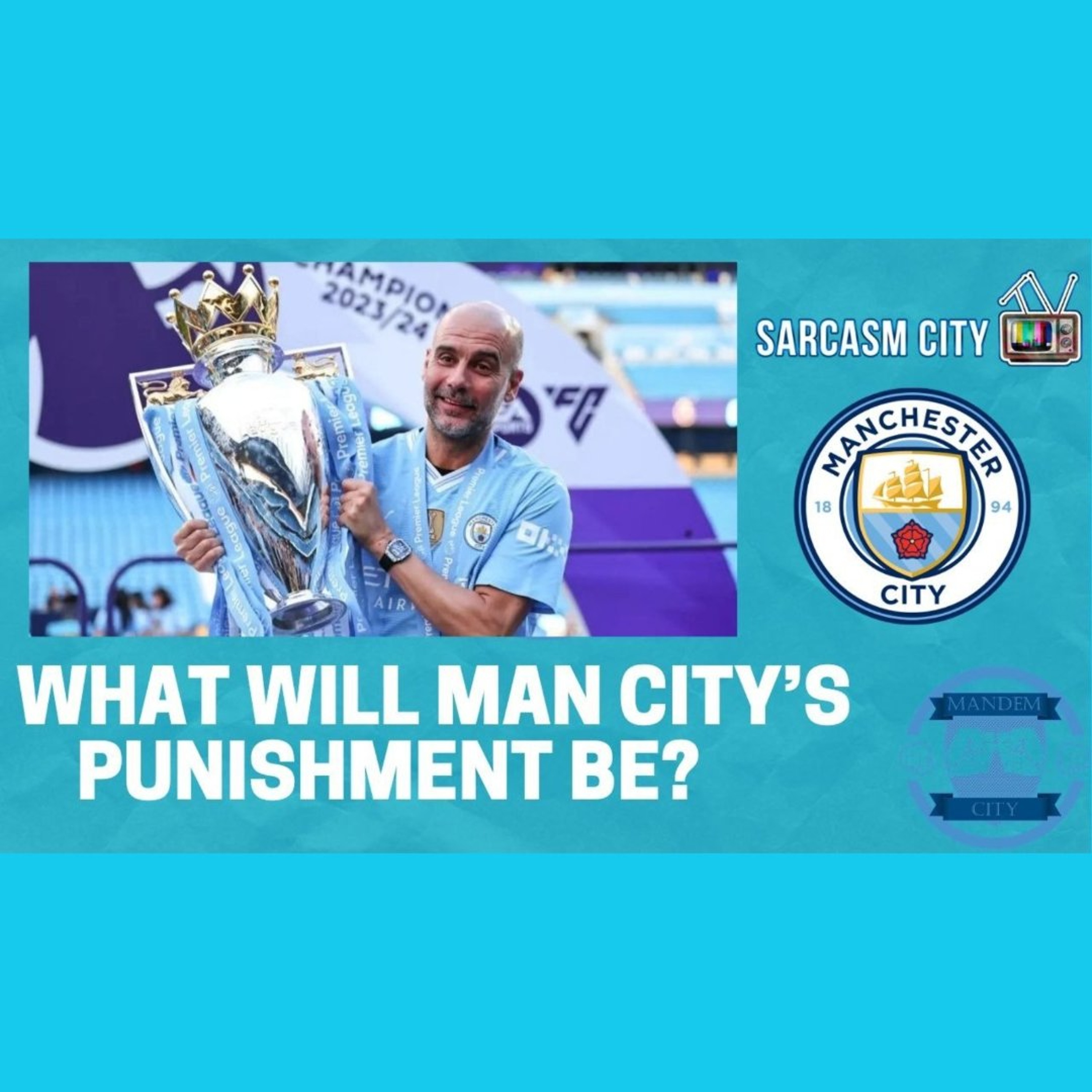 115 CHARGES WHAT WILL MANCHESTER CITY'S PUNISHMENT BE? - ManDem City Podcast