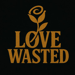 Love Wasted