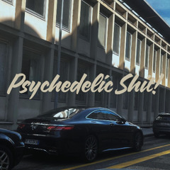Psychedelic Shit!
