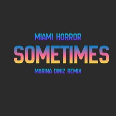 Sometimes - Miami Horror (Marina Diniz Remix)