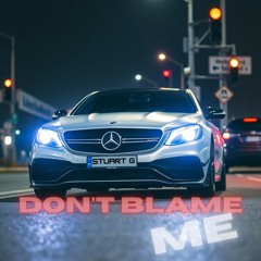 Dont Blame Me