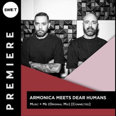 PREMIERE : Armonica meets Dear Humans - Music + Me (Original Mix) [Connected]
