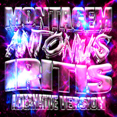 MONTAGEM ANTONIUS IRITIS (Alternative Version)
