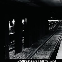 DAMPPRISM - SHIT DAY.wav