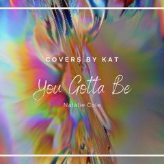 'You Gotta Be - Natalie Cole' | Covers by Kat