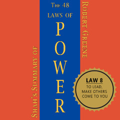 Law 8: To Lead, Make Others Come to You - Shah's Summary of the 48 Laws of Power