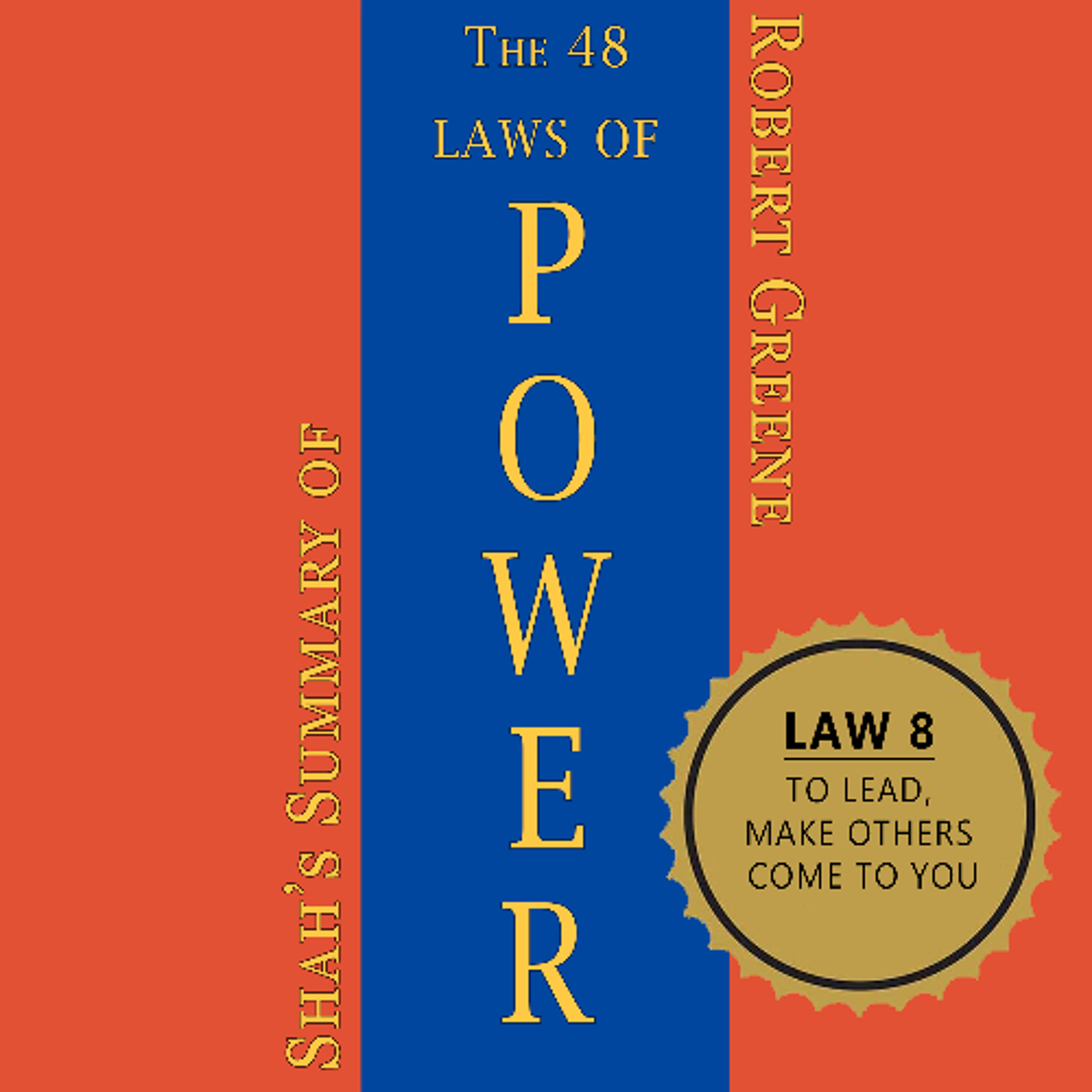 Law 8: To Lead, Make Others Come to You - Shah's Summary of the 48 Laws of Power episode artwork