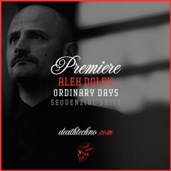 DT:Premiere | Alex Dolby - Ordinary Days [Sequenzial Shift]