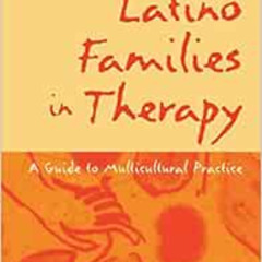 [View] EPUB ✔️ Latino Families in Therapy, First Edition: A Guide to Multicultural Pr