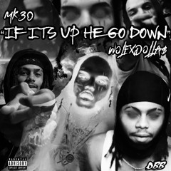 MK30 & WOLFXDOLLAS - IF ITS UP HE GO DOWN