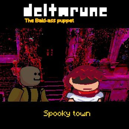 [DELTARUNE: the bald-ass puppet] Spooky town (V2)
