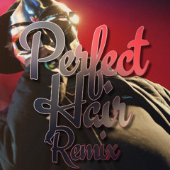 Perfect Hair Remix