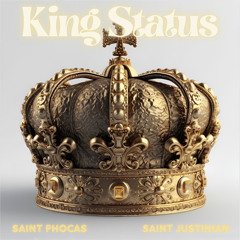 King Status (Feat. Saint Justinian)(Prod. Saint Phocas)