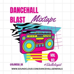 DANCEHALL BLAST VOL 3 ft Vybz Kartel, Shenseea, Squash, Kraff, Popcaan & More @djmega_uk