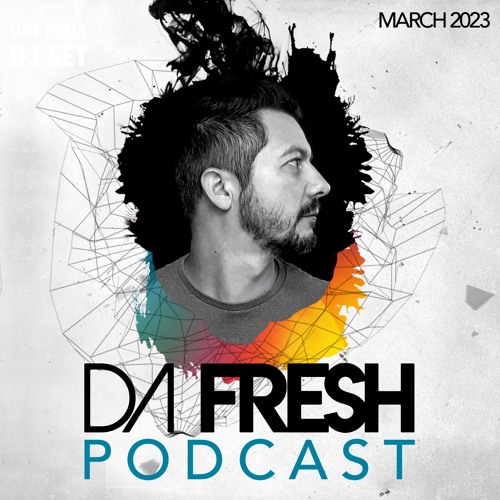Da Fresh Podcast Mix (March 2023)