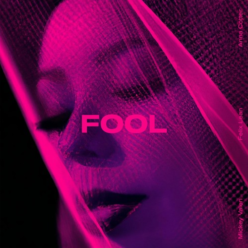 Mickey Valen, Felix Lean & Anna Cotter - Fool