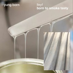 BORN TO SMOKE TASTY - Ileyf