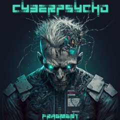 Fragment - Cyberpsycho
