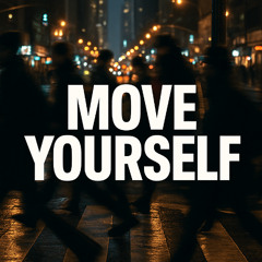 MOVE YOURSELF