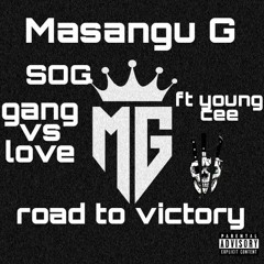 Masangu G & Young cee_- Gang vs love