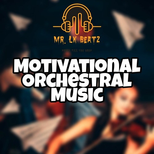 Motivational Orchestral Music / Never Give up / MR. LK BEATZ