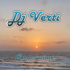 Dj Verti - Corona time (Techno feel)