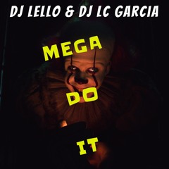 DJ LELLO E DJ LC GARCIA - MEGA DO IT