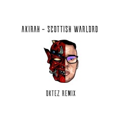 AKIRAH -  SCOTTISH WARLORD ( OKTEZ REMIX ) ( FREE DL )