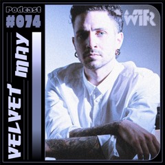 WIR Podcast #074 - Velvet May